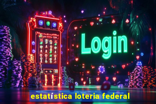 estatística loteria federal